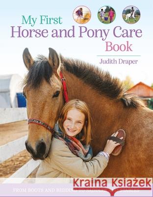 My First Horse and Pony Care Book: From boots and bedding to saddles and stables Judith Draper 9780753448809 Pan Macmillan - książka