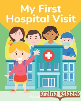 My First Hospital Visit: Mediwonderland Ysha Morco Wendy J. Hall 9781793906229 Independently Published - książka