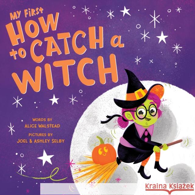 My First How to Catch a Witch Alice Walstead Joel And Ashley Selby 9781728240916 Sourcebooks Wonderland - książka