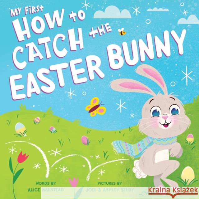 My First How to Catch the Easter Bunny Alice Walstead Joel And Ashley Selby 9781728243993 Sourcebooks Wonderland - książka