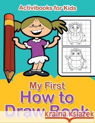 My First How to Draw Book Activibooks For Kids 9781683215554 Activibooks for Kids - książka