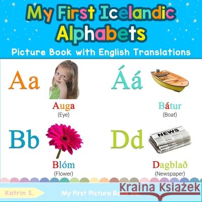 My First Icelandic Alphabets Picture Book with English Translations: Bilingual Early Learning & Easy Teaching Icelandic Books for Kids Katrin S 9780369600233 My First Picture Book Inc - książka