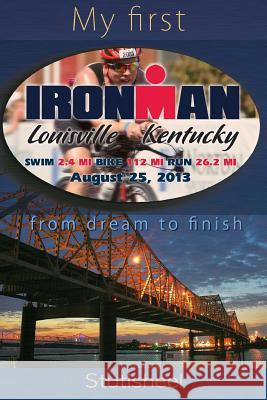 My first Ironman: from dream to finish Lebedeva, Alakananda 9781507786888 Createspace - książka
