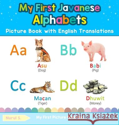 My First Javanese Alphabets Picture Book with English Translations: Bilingual Early Learning & Easy Teaching Javanese Books for Kids Nurul S 9780369601667 My First Picture Book Inc - książka