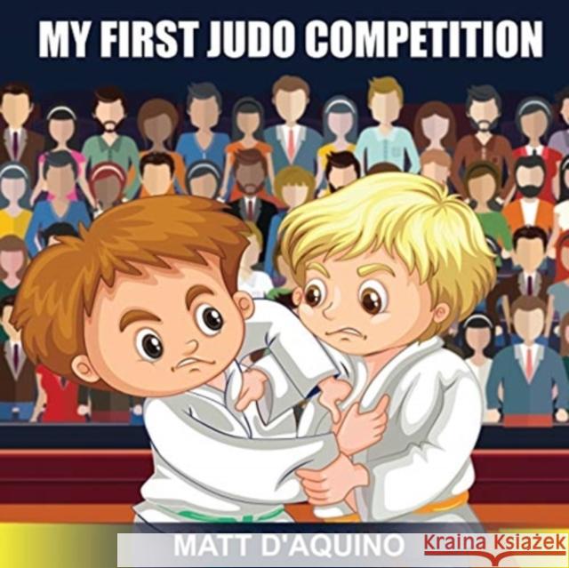 My First Judo Competition Matt D'Aquino 9780648965305 Beyond Grappling - książka