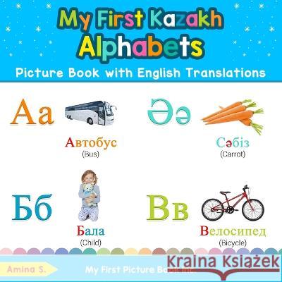 My First Kazakh Alphabets Picture Book with English Translations: Bilingual Early Learning & Easy Teaching Kazakh Books for Kids Amina S 9780369600745 My First Picture Book Inc - książka