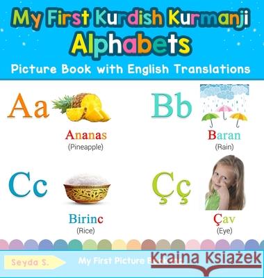 My First Kurdish Kurmanji Alphabets Picture Book with English Translations: Bilingual Early Learning & Easy Teaching Kurdish Kurmanji Books for Kids Seyda S 9780369601933 My First Picture Book Inc - książka