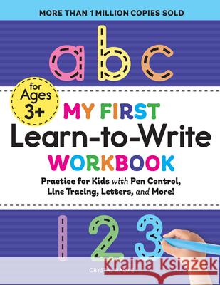 My First Learn-To-Write Workbook: Practice for Kids with Pen Control, Line Tracing, Letters, and More! Radke, Crystal 9781641526272  - książka