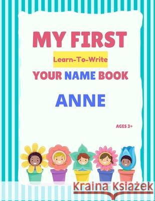 My First Learn-To-Write Your Name Book: Anne Hellstrom, Alexa 9798747760448 Independently published - książka
