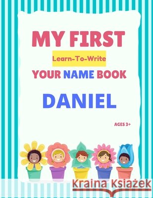 My First Learn-To-Write Your Name Book: Daniel Alexa Hellstrom 9798747691384 Independently Published - książka