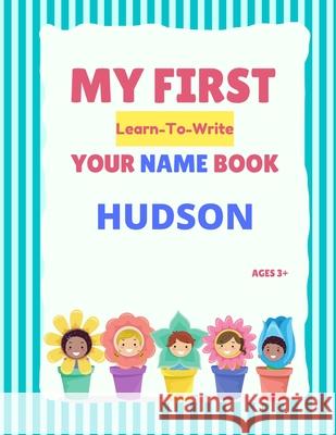 My First Learn-To-Write Your Name Book: Hudson Hellstrom, Alexa 9798745414213 Independently published - książka