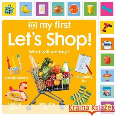 My First Let\'s Shop!: What Will We Buy? DK 9780744080513 DK Publishing (Dorling Kindersley) - książka