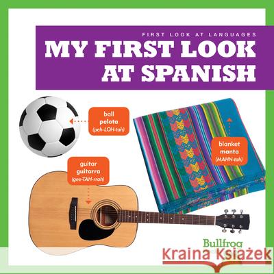 My First Look at Spanish Jenna Le 9781645273097 Bullfrog Books - książka