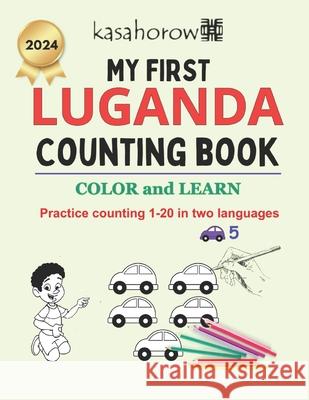 My First Luganda Counting Book: Colour and Learn 1 2 3 Kasahorow 9781494805395 Createspace - książka