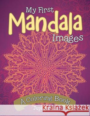 My First Mandala Images (A Coloring Book) Jupiter Kids 9781682602522 Jupiter Kids - książka