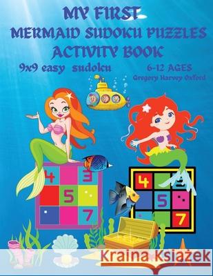 My first mermaid sudoku puzzles book for kids: Great gift for boys & girls ages 8-10 (US Edition).48 Mermaid easy Sudoku Puzzles For Smart Kids And Be Gregory Harvey Oxford 9781803962108 Intell World Publishers - książka