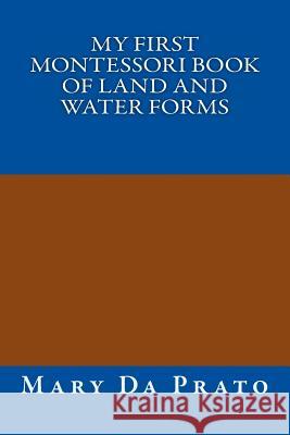 My First Montessori Book of Land and Water Forms Mary D Genevieve Devaney D 9781484942444 Createspace - książka