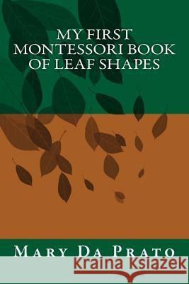 My First Montessori Book of Leaf Shapes Mary D Genevieve Devaney D 9781484176870 Createspace - książka