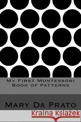 My First Montessori Book of Patterns Mary D Mary D Genevieve Devaney D 9781492974802 Createspace - książka