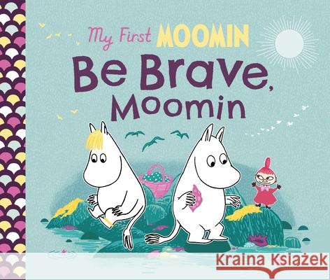 My First Moomin: Be Brave, Moomin Tove Jansson 9780241668313 Penguin Random House Children's UK - książka