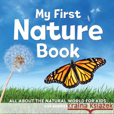 My First Nature Book: All about the Natural World for Kids Kim Andrews 9781638070993 Rockridge Press - książka