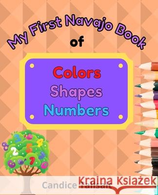 My First Navajo Book of Colors, Shapes and Numbers Candice Tallsalt 9781088020661 Candice Tallsalt - książka