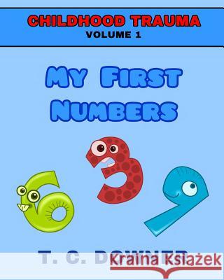 My First Numbers T. C. Downer 9781927943144 T. C. Downer - książka