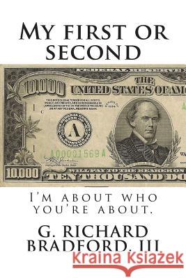 My first or second: I'm about who you're about. Bradford III, G. Richard 9781503260153 Createspace - książka