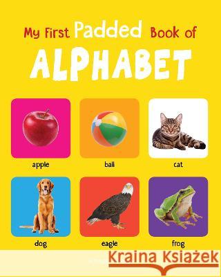 My First Padded Book of Alphabet: Early Learning Padded Board Books for Children Wonder House Books 9789388144148 Wonder House Books - książka