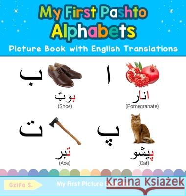 My First Pashto Alphabets Picture Book with English Translations: Bilingual Early Learning & Easy Teaching Pashto Books for Kids Gzifa S 9780369601698 My First Picture Book Inc - książka