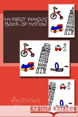 My First Physics Book of Motion Anthony Pecina 9781481866675 Createspace - książka