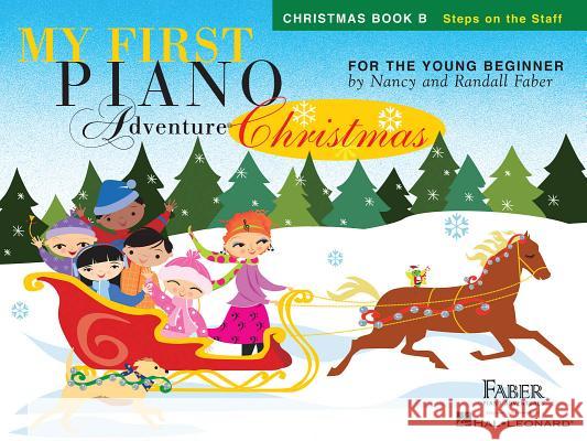 My First Piano Adventure - Christmas (Book B - Steps On The Staff) Nancy Faber, Randall Faber 9781616776268 Faber Piano Adventures - książka