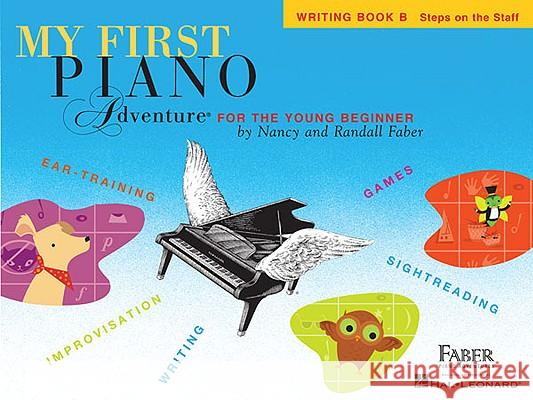 My First Piano Adventure, Writing Book B, Steps on the Staff: For the Young Beginner And Randall Faber Nancy Nancy Faber Randall Faber 9781616776220 Faber Piano Adventures - książka