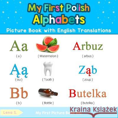 My First Polish Alphabets Picture Book with English Translations: Bilingual Early Learning & Easy Teaching Polish Books for Kids Lena S 9780369600097 My First Picture Book Inc - książka