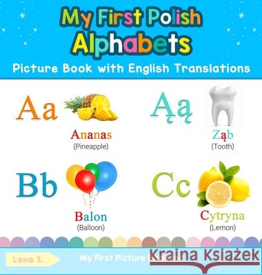 My First Polish Alphabets Picture Book with English Translations: Bilingual Early Learning & Easy Teaching Polish Books for Kids Lena S 9780369601223 My First Picture Book Inc - książka