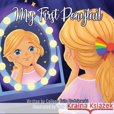 My First Ponytail Colleen Frit Nick Napierala Pamela Bickford 9781946512802 Imaginewe, LLC - książka