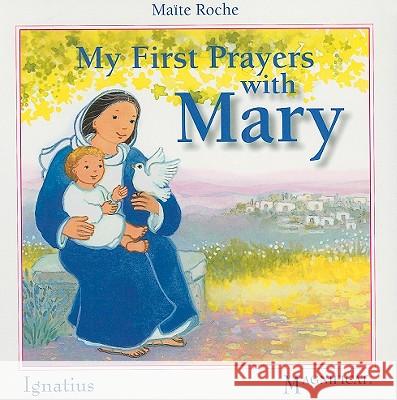 My First Prayers with Mary Maite Roche 9781586175061 Ignatius Press - książka