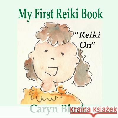 My First Reiki Book Caryn Block 9781540463647 Createspace Independent Publishing Platform - książka