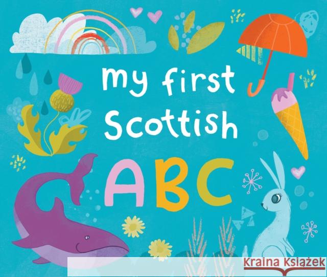 My First Scottish A B C Eilidh Muldoon 9781780279688 BC Books - książka