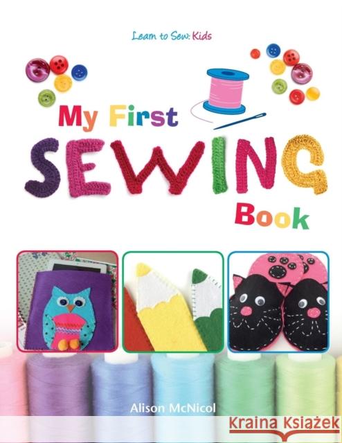 My First Sewing Book - Learn To Sew: Kids McNicol, Alison 9781908707291 Kyle Craig Publishing - książka
