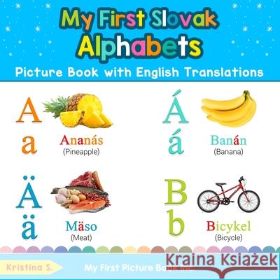 My First Slovak Alphabets Picture Book with English Translations: Bilingual Early Learning & Easy Teaching Slovak Books for Kids Kristina S 9780369600479 My First Picture Book Inc - książka
