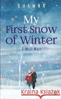 My First Snow of Winter: I Will Wait Bhawna 9781638327578 Notion Press - książka