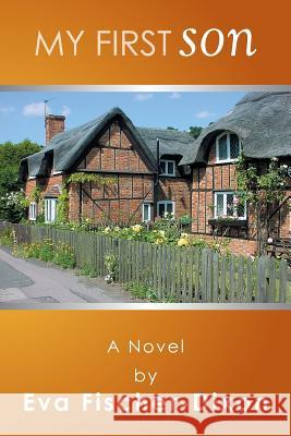 My First Son Eva Fischer-Dixon 9781499024302 Xlibris Corporation - książka