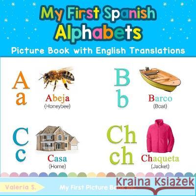 My First Spanish Alphabets Picture Book with English Translations: Bilingual Early Learning & Easy Teaching Spanish Books for Kids Valeria S 9780369600035 My First Picture Book Inc - książka