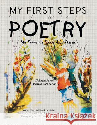 My First Steps to Poetry: MIS Primeros Pasos a la Poesia Eduardo Medrano 9781493183418 Xlibris Corporation - książka