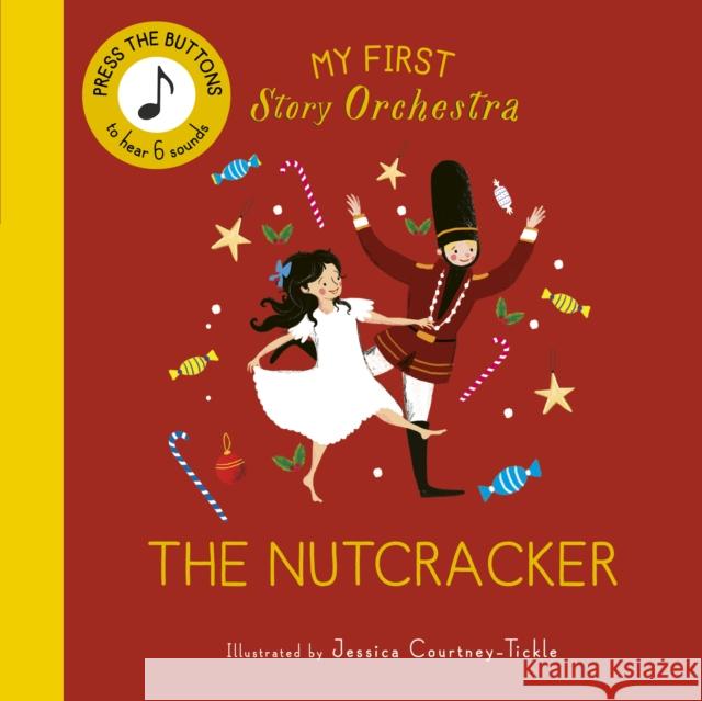 My First Story Orchestra: The Nutcracker: Listen to the music  9780711295506 Frances Lincoln Ltd - książka