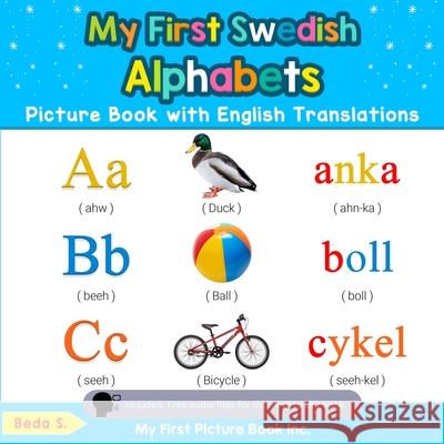 My First Swedish Alphabets Picture Book with English Translations: Bilingual Early Learning & Easy Teaching Swedish Books for Kids Beda S 9780369600394 My First Picture Book Inc - książka