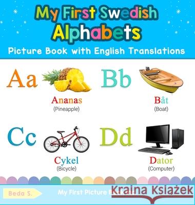 My First Swedish Alphabets Picture Book with English Translations: Bilingual Early Learning & Easy Teaching Swedish Books for Kids Beda S 9780369601520 My First Picture Book Inc - książka