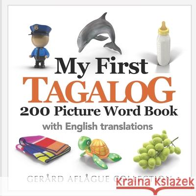 My First Tagalog 200 Picture Word Book Romulo Baquiean, Jr, Gerard V Aflague, Evangeline Ong 9781542638395 Createspace Independent Publishing Platform - książka