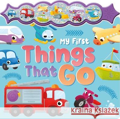 My First Things That Go: A Sparkly Sound Button Book Igloobooks                               Eva Mar?a Gey 9781837715367 Igloo Books - książka